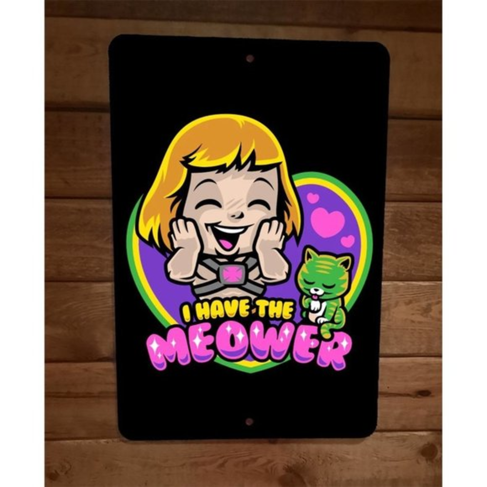 I Have the Meower He Man Cat MOTU Parody Masters of the Universe 8x12 Wall Sign